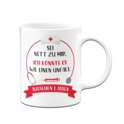 Tasse - Sei Nett Zu Mir. Ich Könnte Es Wie Einen Unfall Aussehen Lassen -Geschenke Tassen Store Tasse Sei nett zu mir ich konnte es wie einen Unfall aussehen lassen01 819411