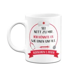 Tasse - Sei Nett Zu Mir. Ich Könnte Es Wie Einen Unfall Aussehen Lassen -Geschenke Tassen Store Tasse Sei nett zu mir ich konnte es wie einen Unfall aussehen lassen03 691985