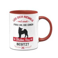 Tasse - Leg Dich Niemals Mit Einer Frau An, Die Einen Shiba Inu Besitzt