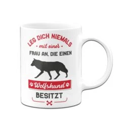 Tasse - Leg Dich Niemals Mit Einer Frau An, Die Einen Wolfshund Besitzt -Geschenke Tassen Store Tasse Wolfshund Hundebesitzerin02 337121