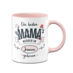Tasse - Die Besten Mamas Werden Im -Wunschmonat- Geboren