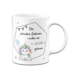 Tasse - Die Schönsten Einhörner Werden Im -Wunschmonat- Geboren