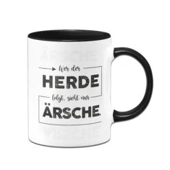 Tasse - Wer Der Herde Folgt, Sieht Nur Ärsche.