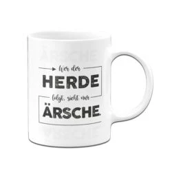 Tasse - Wer Der Herde Folgt, Sieht Nur Ärsche. -Geschenke Tassen Store Tasse wer der herde folgt sieht nur arsche02 641517