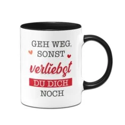 Tasse - Geh Weg, Sonst Verliebst Du Dich Noch. -Geschenke Tassen Store Tassen Geh weg sonst verliebst du dich noch01