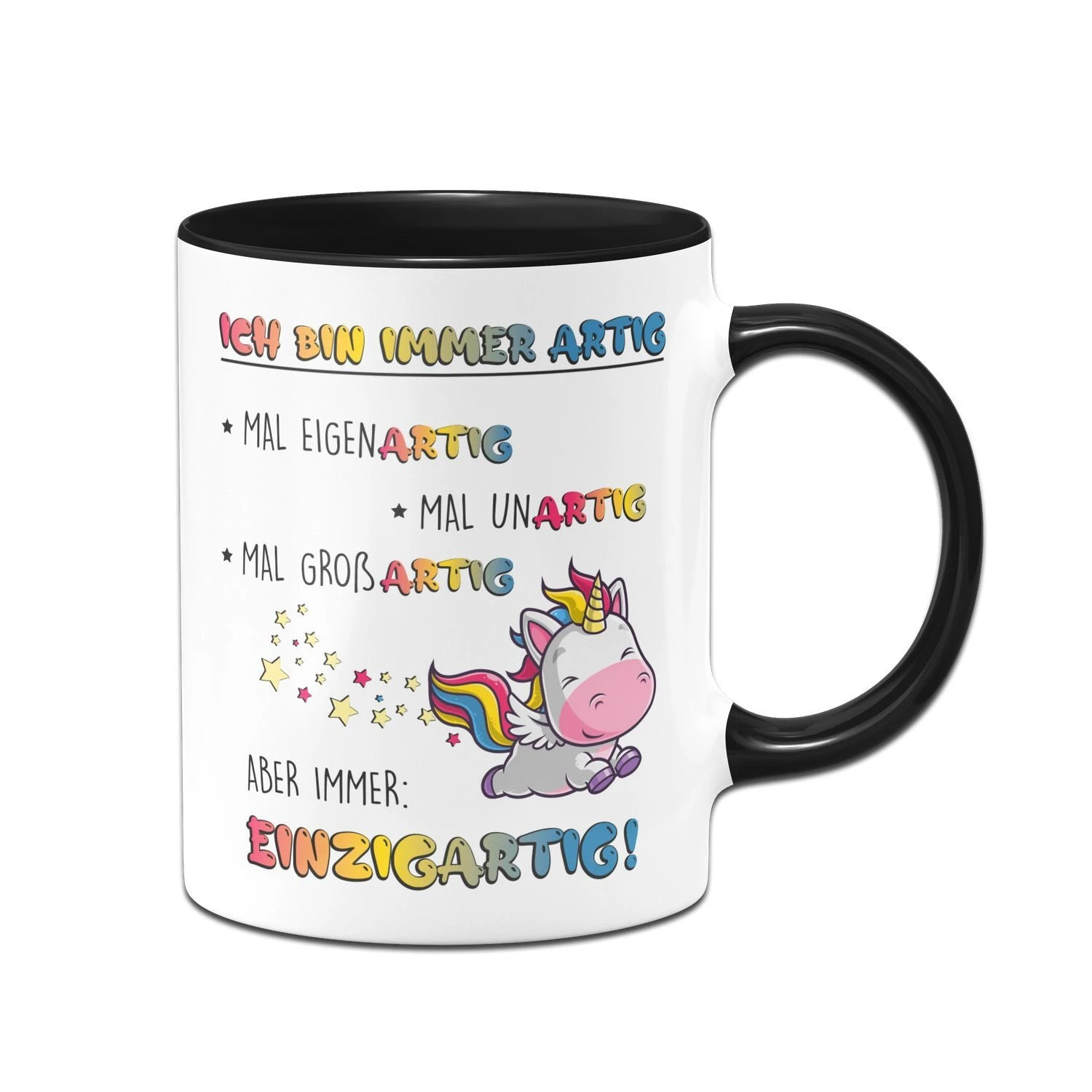 Einhorn Tasse - Ich Bin Immer Artig - Eigenartig, Unartig, Großartig, Einzigartig! 3 Einhorn Tasse - Ich Bin Immer Artig - Eigenartig, Unartig, Großartig, Einzigartig!