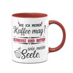 Tasse - Wie Ich Meinen Kaffee Mag? Schwarz Und Bitter Wie Meine Seele. -Geschenke Tassen Store bild Kaffeetasse wie ich meinen Kaffe mag00 850437