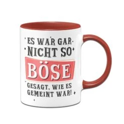 Tasse - Es War Gar Nicht So Böse Gesagt, Wie Es Gemeint War! 9 Tasse - Es War Gar Nicht So Böse Gesagt, Wie Es Gemeint War! -Geschenke Tassen Store bild Tasse es war gar nicht so bose gesagt wie es gemeint war00 481532