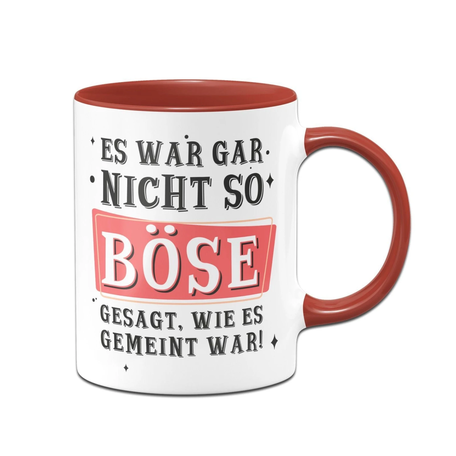 Tasse - Es War Gar Nicht So Böse Gesagt, Wie Es Gemeint War! 5 Tasse - Es War Gar Nicht So Böse Gesagt, Wie Es Gemeint War! – Bild 3