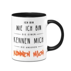 Tasse - Ich Bin Wie Ich Bin - Die Einen Kennen Mich Die Anderen Können Mich -Geschenke Tassen Store bild Tasse ich bin wie ich bin die einen kennen mich die anderen konnen mich00 597853