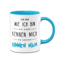 Tasse - Ich Bin Wie Ich Bin - Die Einen Kennen Mich Die Anderen Können Mich -Geschenke Tassen Store bild Tasse ich bin wie ich bin die einen kennen mich die anderen konnen mich06 226799