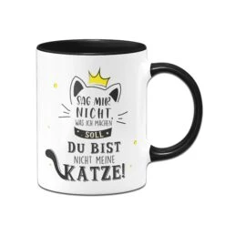 Tasse - Sag Mir Nicht Was Ich Machen Soll Du Bist Nicht Meine Katze! -Geschenke Tassen Store bild Tasse sag mir nicht was ich machen soll du bist nicht meine katze02 448514