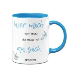 Tasse - Wer Mich Nicht Mag Der Muss Halt An Sich Arbeiten -Geschenke Tassen Store bild Tasse wer mich nicht mag der muss halt an sich arbeiten04 793090