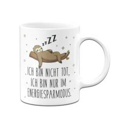 Faultier Tasse - Ich Bin Nicht Tot, Ich Bin Nur Im Energiesparmodus. -Geschenke Tassen Store bild faultier tasse ich bin nicht tot ich bin nur im energiesparmodus 858195
