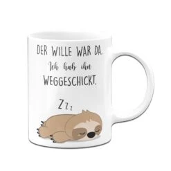 Faultier Tasse - Der Wille War Da Ich Hab Ihn Weggeschickt -Geschenke Tassen Store bild faultier tasse mit spruch der wille war da ich hab ihn weggeschickt lustig 2 496511