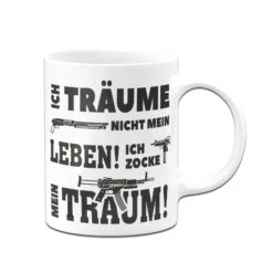 Tasse - Ich Träume Nicht Mein Leben! Ich Zocke Meinen Traum! -Geschenke Tassen Store bild gaming tasse zocker 1 161457