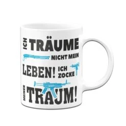 Tasse - Ich Träume Nicht Mein Leben! Ich Zocke Meinen Traum! -Geschenke Tassen Store bild gaming tasse zocker 5 829224