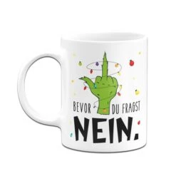 Grinch Tasse - Bevor Du Fragst NEIN (Mittelfinger) -Geschenke Tassen Store bild grinch tasse bevor du fragst nein mittelfinger 216032