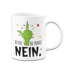 Grinch Tasse - Bevor Du Fragst NEIN (Mittelfinger) -Geschenke Tassen Store bild grinch tasse bevor du fragst nein mittelfinger 531501