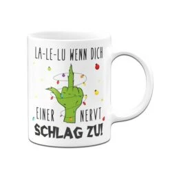 Grinch Tasse - La-Le-Lu Wenn Dich Einer Nervt Schlag Zu! (Mittelfinger) -Geschenke Tassen Store bild grinch tasse la le lu wenn dich einer nervt schlag zu mittelfinger 126330