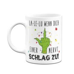 Grinch Tasse - La-Le-Lu Wenn Dich Einer Nervt Schlag Zu! (Mittelfinger) -Geschenke Tassen Store bild grinch tasse la le lu wenn dich einer nervt schlag zu mittelfinger 279914