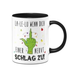 Grinch Tasse - La-Le-Lu Wenn Dich Einer Nervt Schlag Zu! (Mittelfinger) -Geschenke Tassen Store bild grinch tasse la le lu wenn dich einer nervt schlag zu mittelfinger 620109