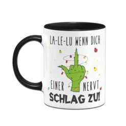 Grinch Tasse - La-Le-Lu Wenn Dich Einer Nervt Schlag Zu! (Mittelfinger) -Geschenke Tassen Store bild grinch tasse la le lu wenn dich einer nervt schlag zu mittelfinger 810212