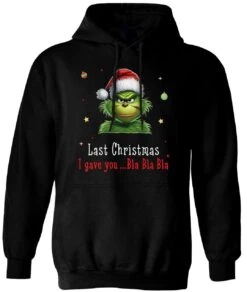 Hoodie - Grinch - Last Christmas I Gave You ... Bla Bla Bla (CS)
