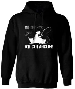 Hoodie - Mir Reicht´s! Ich Geh Angeln!