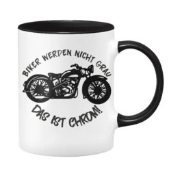 Motorrad Tasse - Biker Werden Nicht Grau - Das Ist Chrom