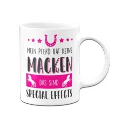 Tasse - Mein Pferd Hat Keine Macken Das Sind Special Effects -Geschenke Tassen Store bild pferde tasse macken special effects 1 849335