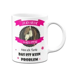Tasse - Ja Ich Rieche Nach Pferd - Nein Ich Finde Das Ist Kein Problem -Geschenke Tassen Store bild pferde tasse mit spruch ich rieche nach pferd kein problem geschenk 2 256933