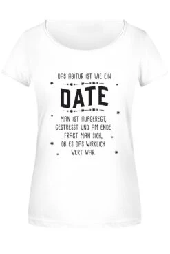 T-Shirt Damen - Das Abitur Ist Wie Ein Date -Geschenke Tassen Store bild t shirt damen das abitur ist wie ein date 838071