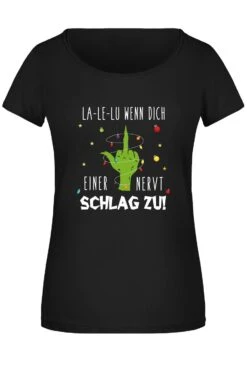 T-Shirt Damen - Grinch - La-Le-Lu Wenn Dich Einer Nervt Schlag Zu! (Mittelfinger)