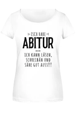 T-Shirt Damen - Isch Habe Abitur -Geschenke Tassen Store bild t shirt damen isch habe abitur 607313
