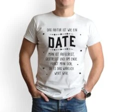T-Shirt Herren - Das Abitur Ist Wie Ein Date -Geschenke Tassen Store bild t shirt herren das abitur ist wie ein date 435926