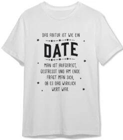 T-Shirt Herren - Das Abitur Ist Wie Ein Date -Geschenke Tassen Store bild t shirt herren das abitur ist wie ein date 881266