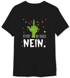 T-Shirt Herren - Grinch - Bevor Du Fragst NEIN. (Mittelfinger)