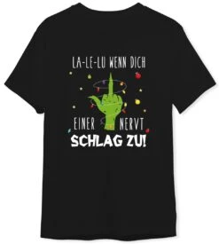 T-Shirt Herren - Grinch - La-Le-Lu Wenn Dich Einer Nervt Schlag Zu! (Mittelfinger)