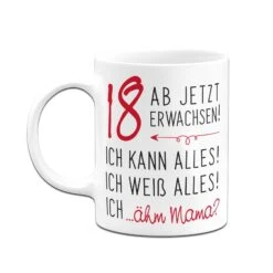 Tasse - 18 Ab Jetzt Erwachsen! -Geschenke Tassen Store bild tasse 18 ab jetzt erwachsen 724712