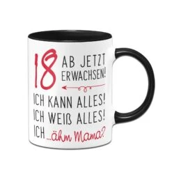 Tasse - 18 Ab Jetzt Erwachsen!