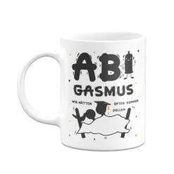 Tasse - ABIgasmus - Wir Hätten öfter Kommen Sollen -Geschenke Tassen Store bild tasse abigasmus wir hatten ofter kommen sollen 701676
