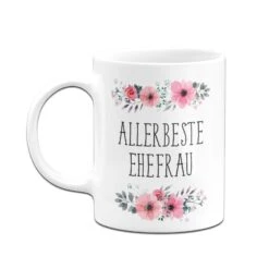 Tasse - Allerbeste Ehefrau - Blumig -Geschenke Tassen Store bild tasse allerbeste ehefrau blumig 3 566299