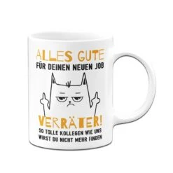Tasse - Alles Gute Für Deinen Neuen Job Verräter! -Geschenke Tassen Store bild tasse alles gute fur deinen neuen job verrater 253057