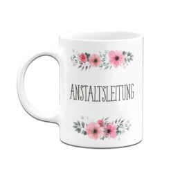 Tasse - Anstaltsleitung - Blumig -Geschenke Tassen Store bild tasse anstaltsleitung blumig 923005