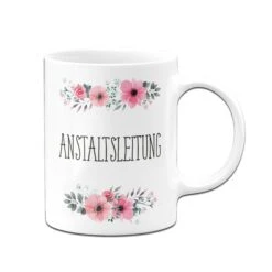 Tasse - Anstaltsleitung - Blumig -Geschenke Tassen Store bild tasse anstaltsleitung blumig 931000