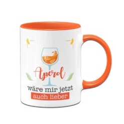 Tasse - Aperol Wäre Mir Jetzt Auch Lieber