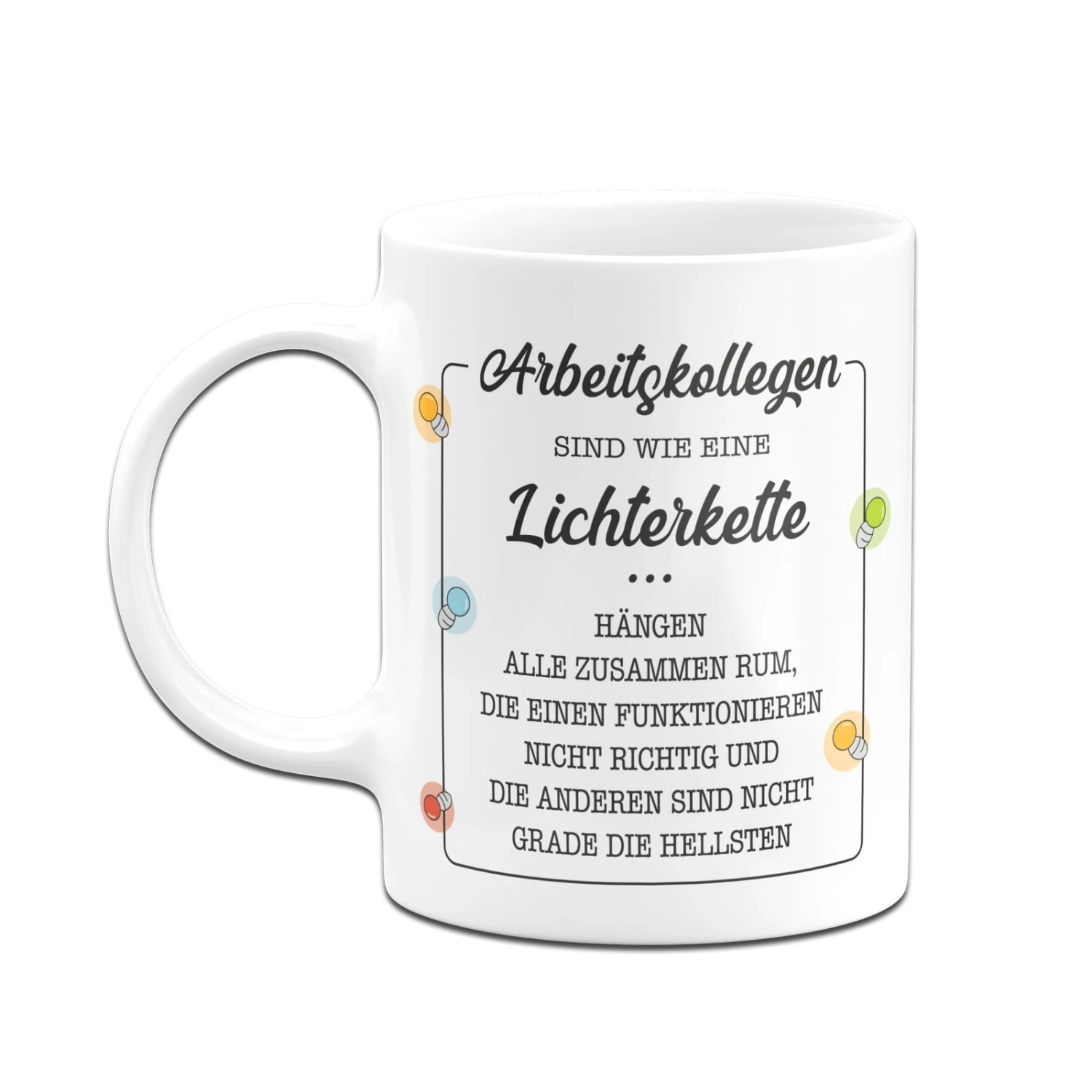 Tasse - Arbeitskollegen Sind Wie Eine Lichterkette 6 Tasse - Arbeitskollegen Sind Wie Eine Lichterkette – Bild 4