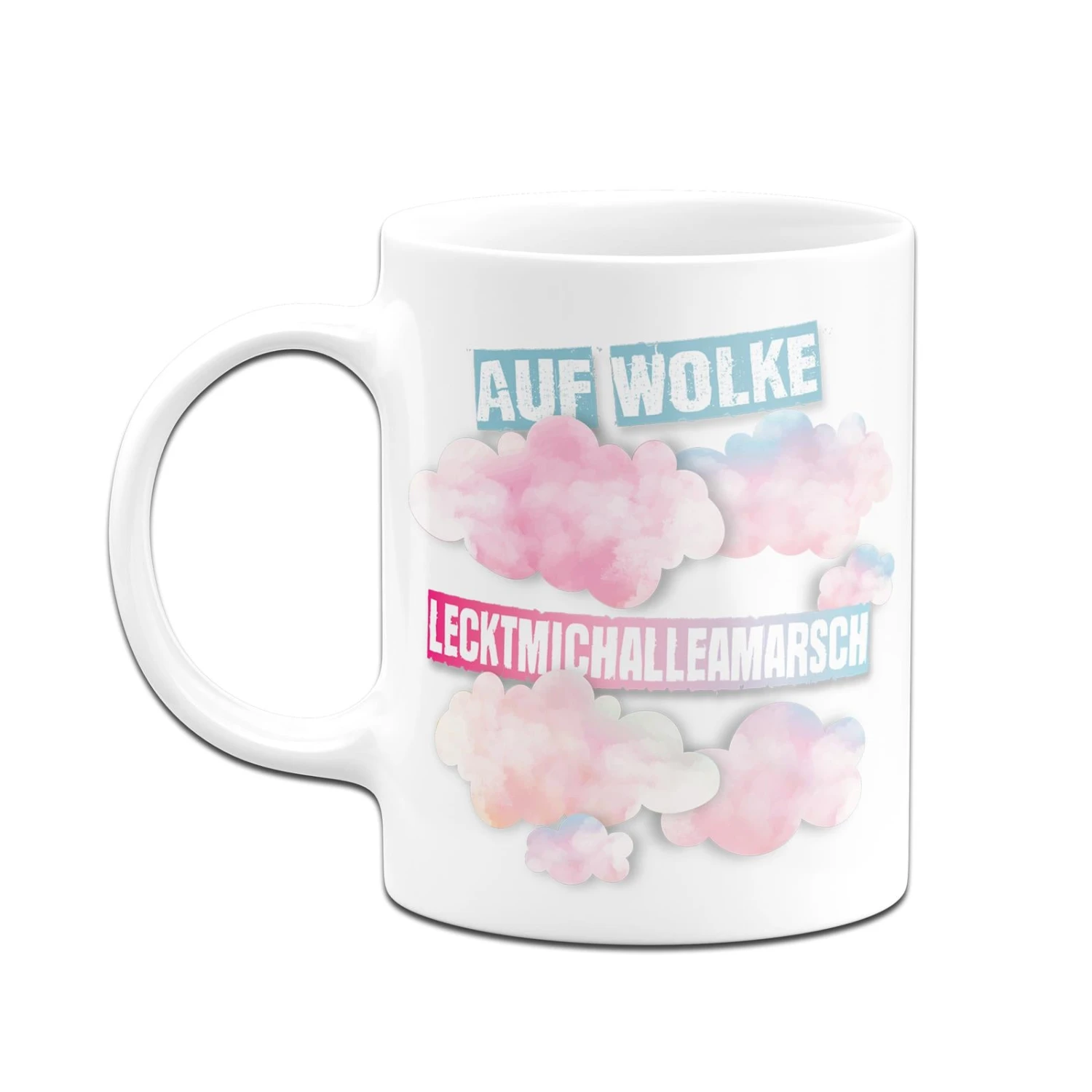Tasse - Auf Wolke LecktMichAlleAmArsch 4 Tasse - Auf Wolke LecktMichAlleAmArsch – Bild 2