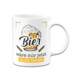 Tasse - Bier Wäre Mir Jetzt Auch Lieber -Geschenke Tassen Store bild tasse bier ware mir jetzt auch lieber 718081